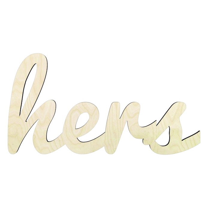 Hers - Multiple Sizes cursive word cutout - wood cutout by Growing Tree Gallery